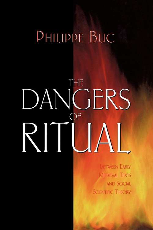 Book cover of The Dangers of Ritual: Between Early Medieval Texts and Social Scientific Theory