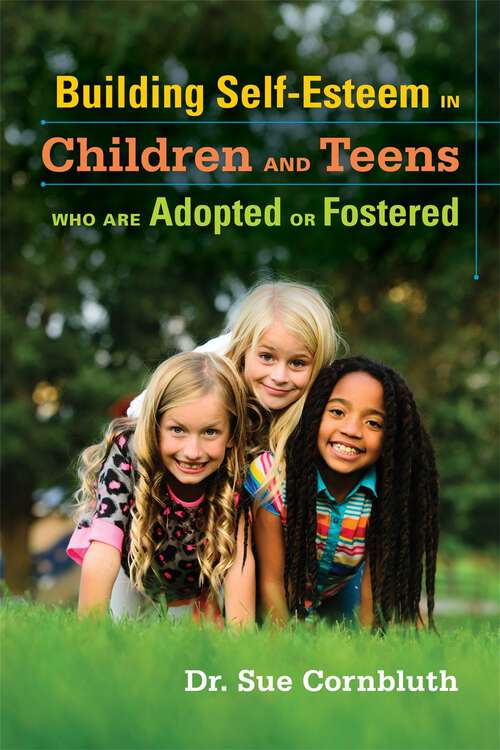 Book cover of Building Self-Esteem in Children and Teens Who Are Adopted or Fostered (PDF)
