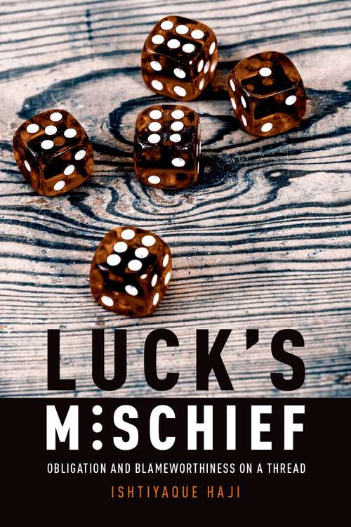 Book cover of Luck's Mischief: Obligation and Blameworthiness on a Thread