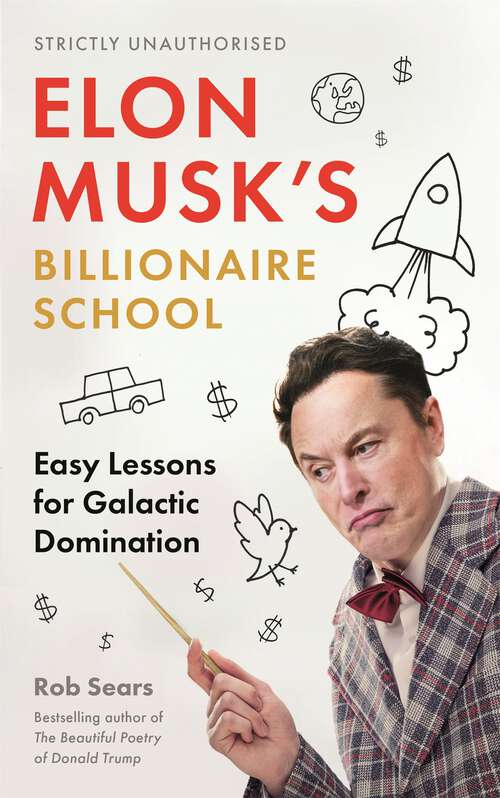 Book cover of Elon Musk's Billionaire School: Easy Lessons for Galactic Domination