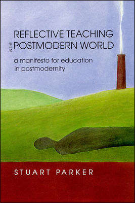Book cover of Reflective Teaching in the Postmodern World (UK Higher Education OUP  Humanities & Social Sciences Education OUP)