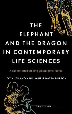 Book cover of The elephant and the dragon in contemporary life sciences: A call for decolonising global governance (Inscriptions)