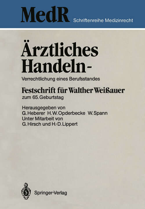 Book cover of Ärztliches Handeln — Verrechtlichung eines Berufsstandes: Festschrift für Walther Weißauer zum 65. Geburtstag (1986) (MedR Schriftenreihe Medizinrecht)