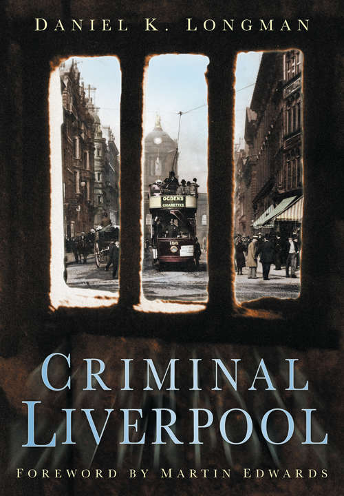 Book cover of Criminal Liverpool (Criminal Ser.)