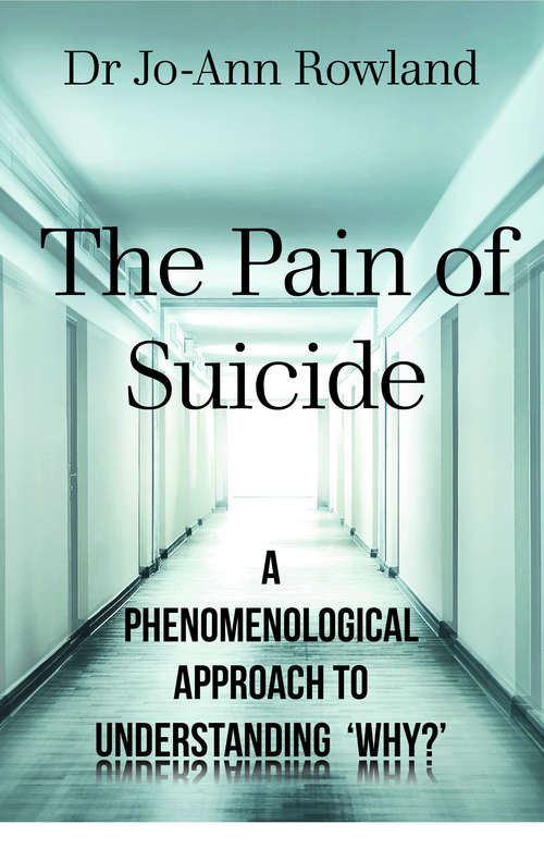 Book cover of The Pain of Suicide: A Phenomenological Approach To Understanding 'Why?'