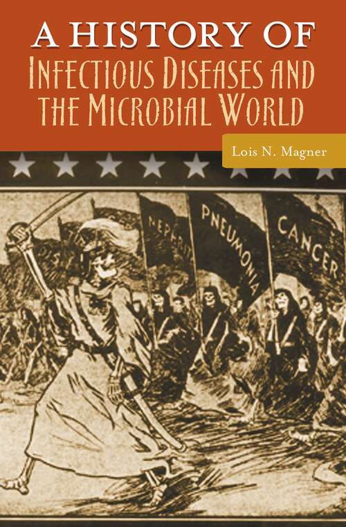 Book cover of A History of Infectious Diseases and the Microbial World (Healing Society: Disease, Medicine, and History)