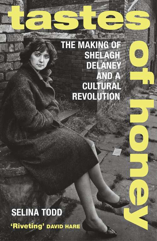 Book cover of Tastes of Honey: The Making of Shelagh Delaney and a Cultural Revolution