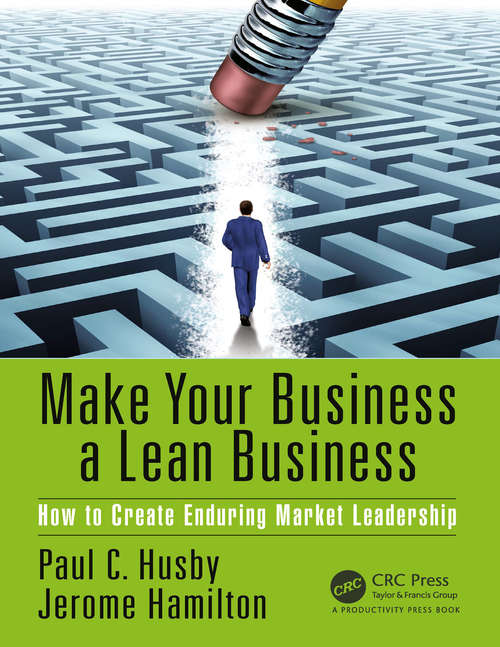 Book cover of Make Your Business a Lean Business: How to Create Enduring Market Leadership