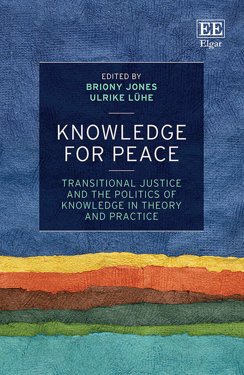 Book cover of Knowledge for Peace: Transitional Justice and the Politics of Knowledge in Theory and Practice