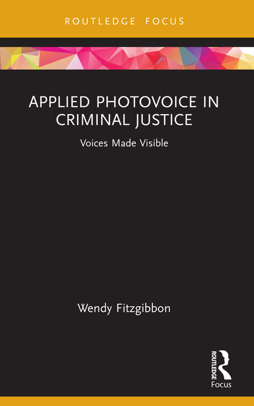 Book cover of Applied Photovoice in Criminal Justice: Voices Made Visible (Criminology in Focus)