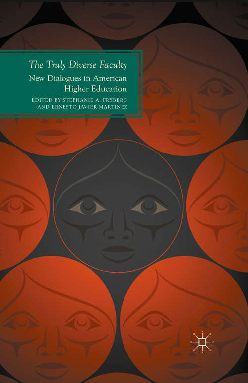 Book cover of The Truly Diverse Faculty: New Dialogues in American Higher Education (2014) (Future of Minority Studies)