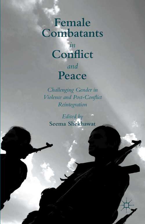 Book cover of Female Combatants in Conflict and Peace: Challenging Gender in Violence and Post-Conflict Reintegration (2015)
