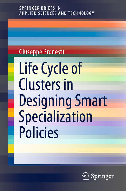 Book cover of Life Cycle of Clusters in Designing Smart Specialization Policies (1st ed. 2019) (SpringerBriefs in Applied Sciences and Technology)
