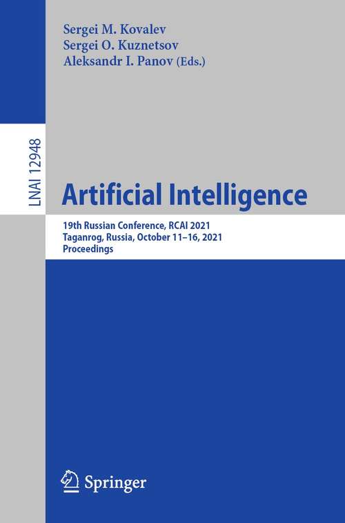 Book cover of Artificial Intelligence: 19th Russian Conference, RCAI 2021, Taganrog, Russia, October 11–16, 2021, Proceedings (1st ed. 2021) (Lecture Notes in Computer Science #12948)