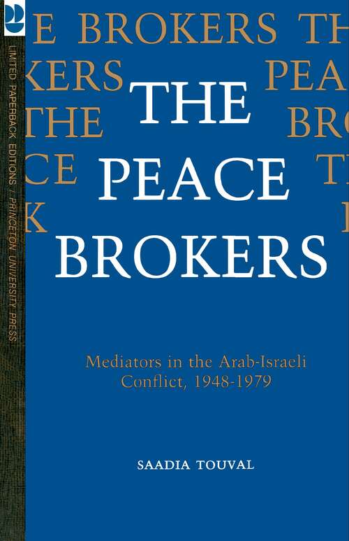 Book cover of The Peace Brokers: Mediators in the Arab-Israeli Conflict, 1948-1979