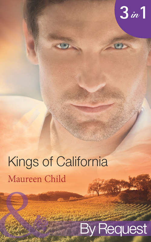 Book cover of Kings of California: Bargaining For King's Baby / Marrying For King's Millions / Falling For King's Fortune (ePub First edition) (Mills And Boon By Request Ser. #1)