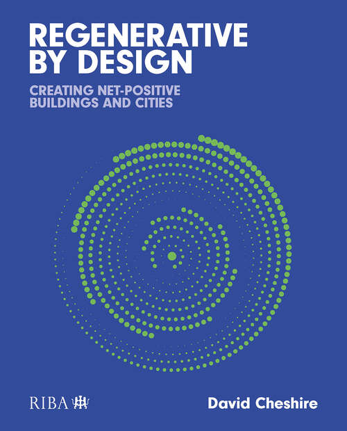 Book cover of Regenerative by Design: Creating living buildings and cities