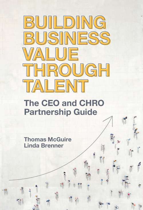 Book cover of Building Business Value through Talent: The CEO and CHRO Partnership Guide