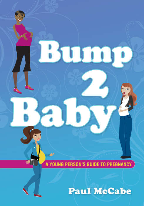 Book cover of Bump 2 Baby: A Young Person's Guide to Pregnancy (PDF)