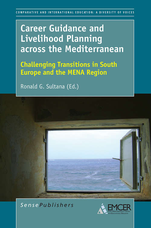 Book cover of Career Guidance and Livelihood Planning across the Mediterranean: Challenging Transitions in South Europe and the MENA Region (Comparative and International Education: A Diversity of Voices)