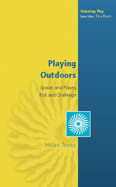 Book cover of Playing Outdoors: Spaces And Places, Risk And Challenge (UK Higher Education OUP  Humanities & Social Sciences Education OUP)
