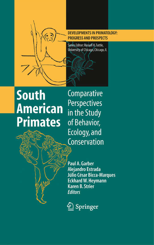 Book cover of South American Primates: Comparative Perspectives in the Study of Behavior, Ecology, and Conservation (2009) (Developments in Primatology: Progress and Prospects)