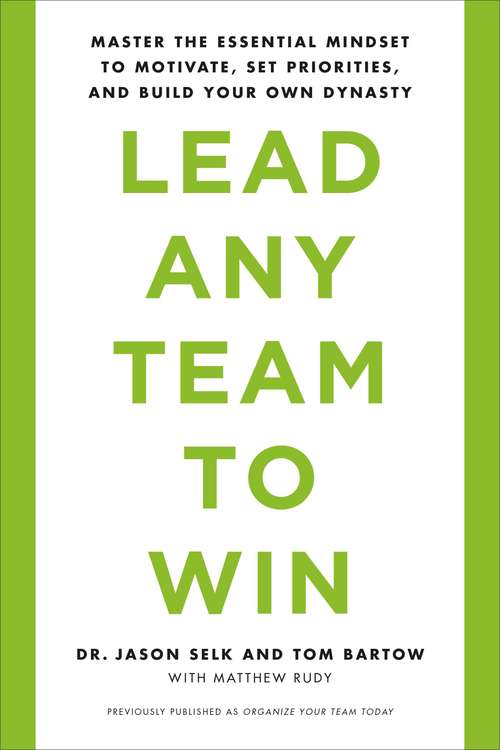Book cover of Lead Any Team to Win: Master the Essential Mindset to Motivate, Set Priorities, and Build Your Own Dynasty