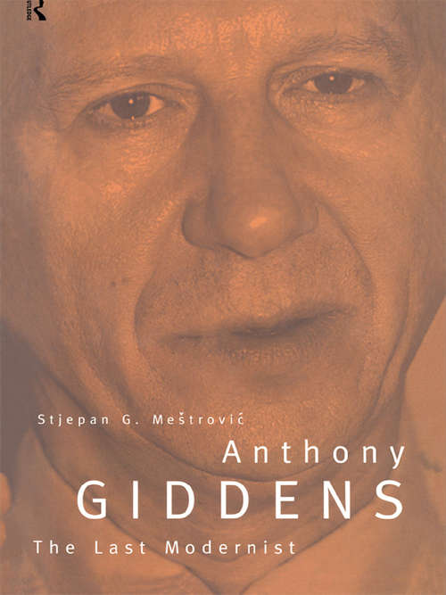 Book cover of Anthony Giddens: The Last Modernist