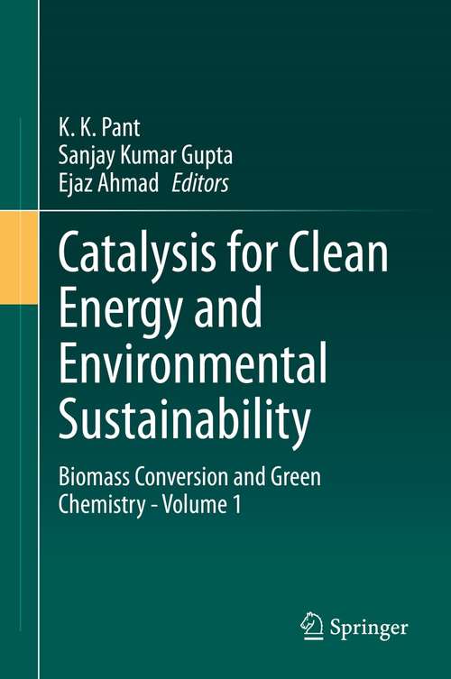 Book cover of Catalysis for Clean Energy and Environmental Sustainability: Biomass Conversion and Green Chemistry - Volume 1 (1st ed. 2021)
