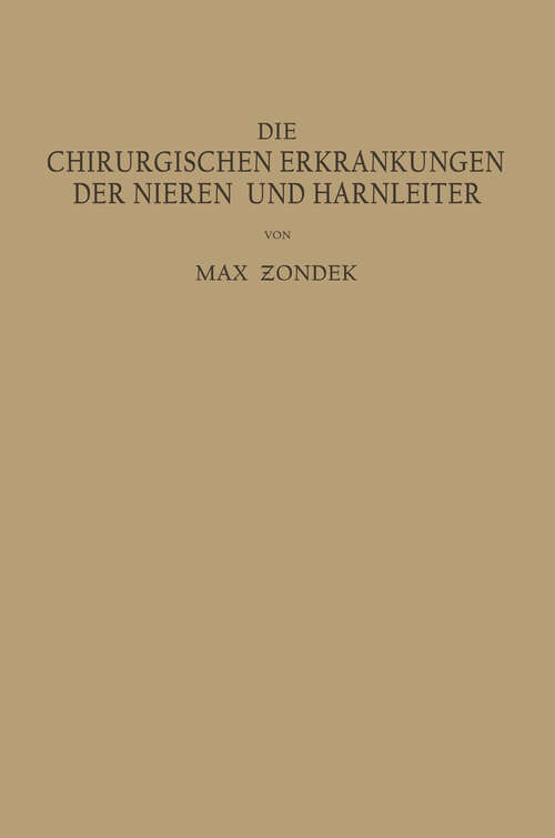 Book cover of Die Chirurgischen Erkrankungen der Nieren und Harnleiter: Ein Kurƶes Lehrbuch (1924)