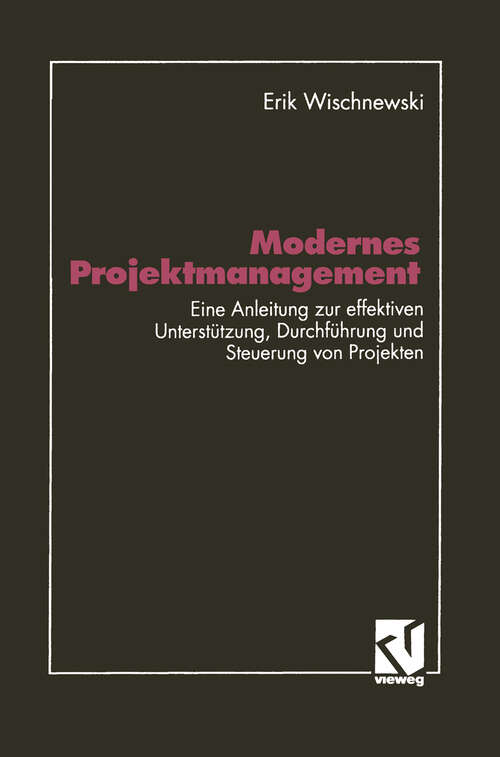 Book cover of Modernes Projektmanagement: Eine Anleitung zur effektiven Unterstützung der Planung, Durchführung und Steuerung von Projekten (4. Aufl. 1993)