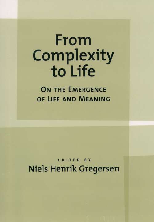 Book cover of From Complexity to Life: On The Emergence of Life and Meaning