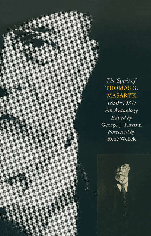 Book cover of Spirit of T.G.Masaryk, 1850-1937: An Anthology (1st ed. 1990)