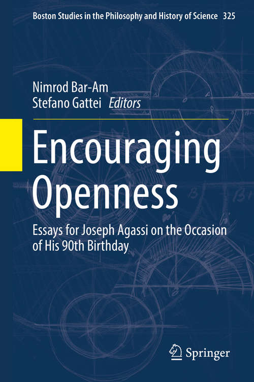 Book cover of Encouraging Openness: Essays for Joseph Agassi on the Occasion of His 90th Birthday (Boston Studies in the Philosophy and History of Science #325)