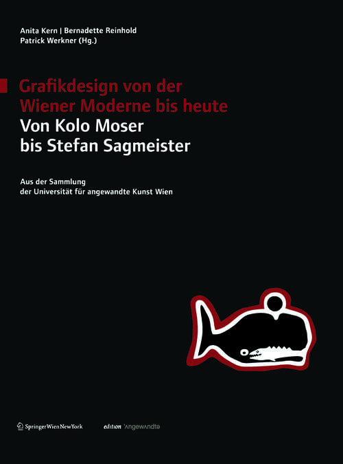 Book cover of Grafikdesign von der Wiener Moderne bis heute. Von Kolo Moser bis Stefan Sagmeister.: Aus der Sammlung der Universität für angewandte Kunst Wien (2010) (Edition Angewandte)