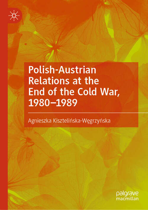 Book cover of Polish-Austrian Relations at the End of the Cold War, 1980–1989 (2024)