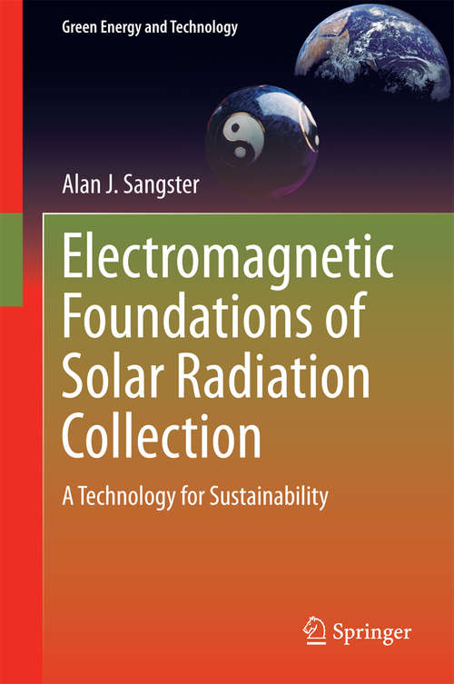 Book cover of Electromagnetic Foundations of Solar Radiation Collection: A Technology for Sustainability (2014) (Green Energy and Technology)