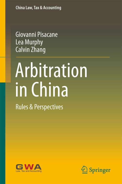 Book cover of Arbitration in China: Rules & Perspectives (1st ed. 2016) (China Law, Tax & Accounting)