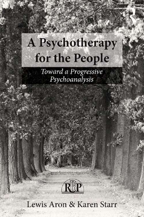 Book cover of A Psychotherapy for the People: Toward a Progressive Psychoanalysis (Relational Perspectives Book Series)