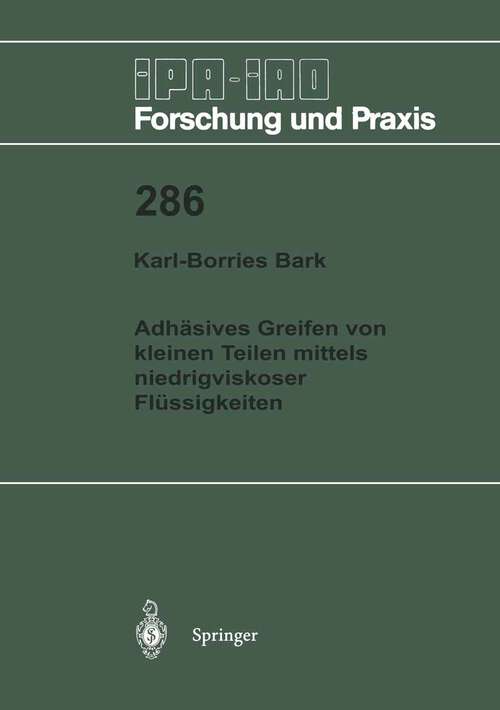 Book cover of Adhäsives Greifen von kleinen Teilen mittels niedrigviskoser Flüssigkeiten (1999) (IPA-IAO - Forschung und Praxis #286)