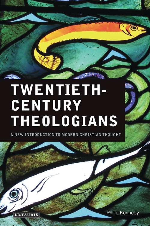 Book cover of Twentieth-Century Theologians: A New Introduction to Modern Christian Thought