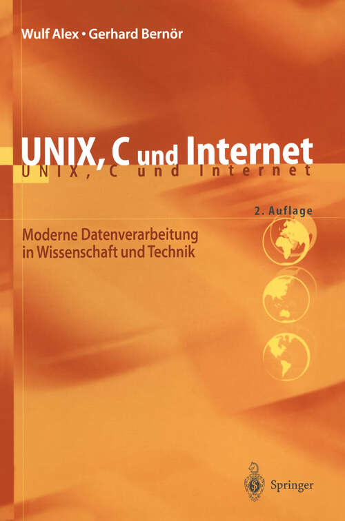 Book cover of UNIX, C und Internet: Moderne Datenverarbeitung in Wissenschaft und Technik (2. Aufl. 1999)