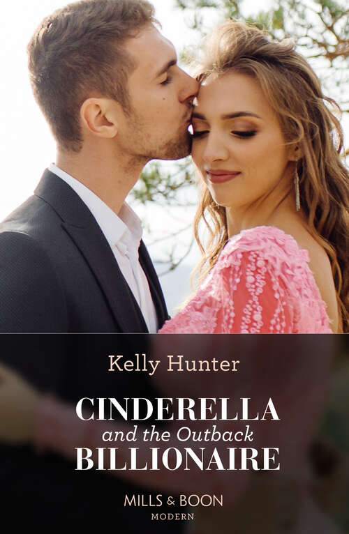 Book cover of Cinderella And The Outback Billionaire: Penniless And Pregnant In Paradise (jet-set Billionaires) / Cinderella For The Miami Playboy / The Royal Baby He Must Claim / Return Of The Outback Billionaire (ePub edition) (Billionaires of the Outback #2)