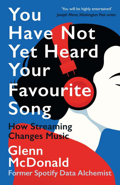 Book cover of You Have Not Yet Heard Your Favourite Song: How Streaming Changes Music