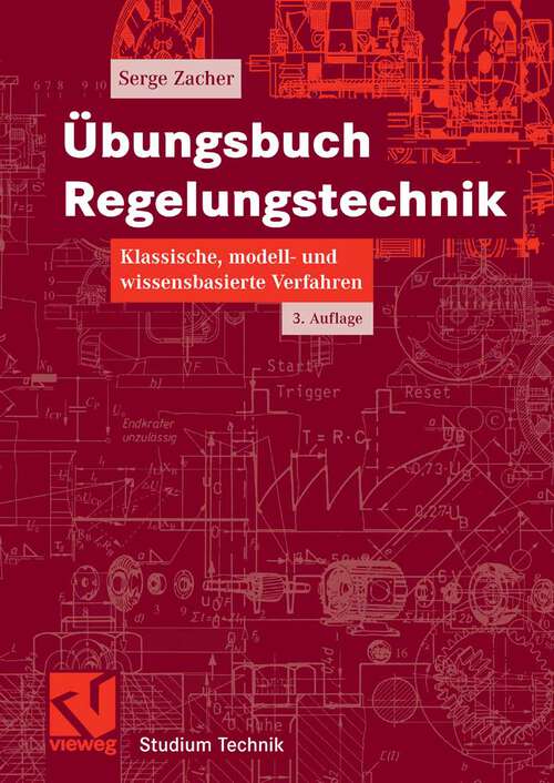 Book cover of Übungsbuch Regelungstechnik: Klassische, modell- und wissensbasierte Verfahren (3.Aufl. 2007) (Studium Technik)