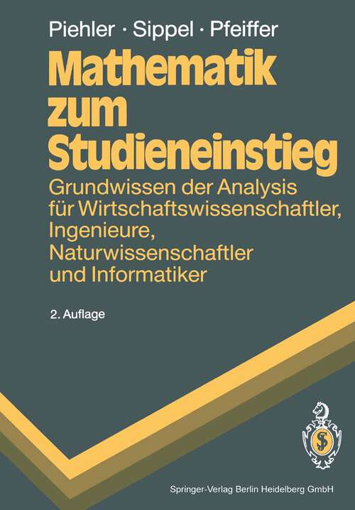 Book cover of Mathematik zum Studieneinstieg: Grundwissen der Analysis für Wirtschaftswissenschaftler, Ingenieure, Naturwissenschaftler und Informatiker (2. Aufl. 1992) (Springer-Lehrbuch)