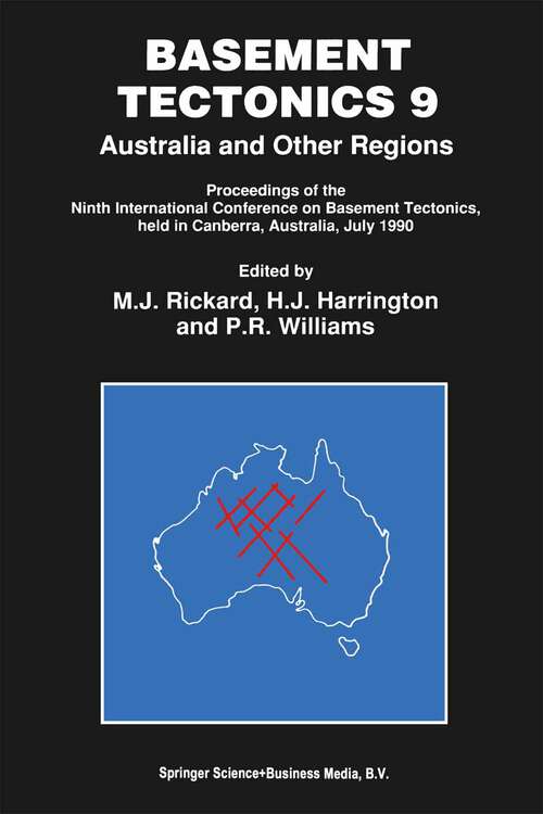 Book cover of Basement Tectonics 9: Australia and Other Regions Proceedings of the Ninth International Conference on Basement Tectonics, held in Canberra, Australia, July 1990 (1992) (Proceedings of the International Conferences on Basement Tectonics #3)