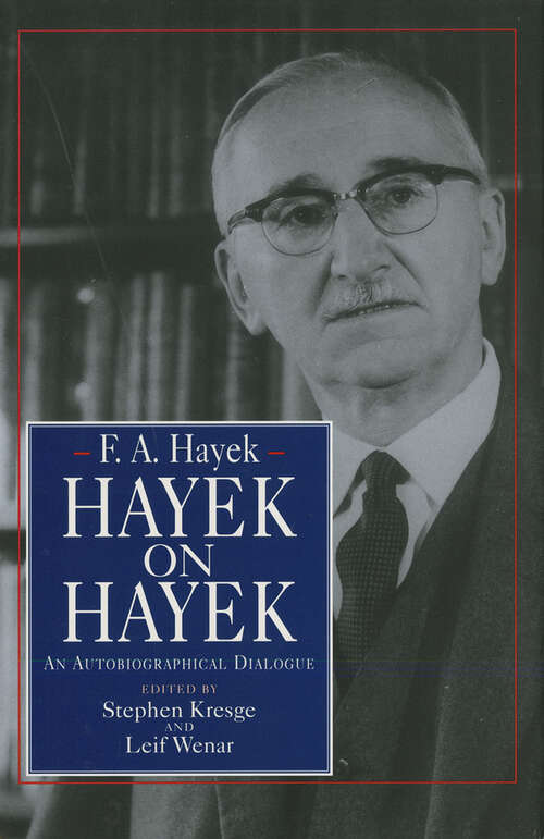 Book cover of Hayek on Hayek: An Autobiographical Dialogue (Collected Works of F. A. Hayek, The)