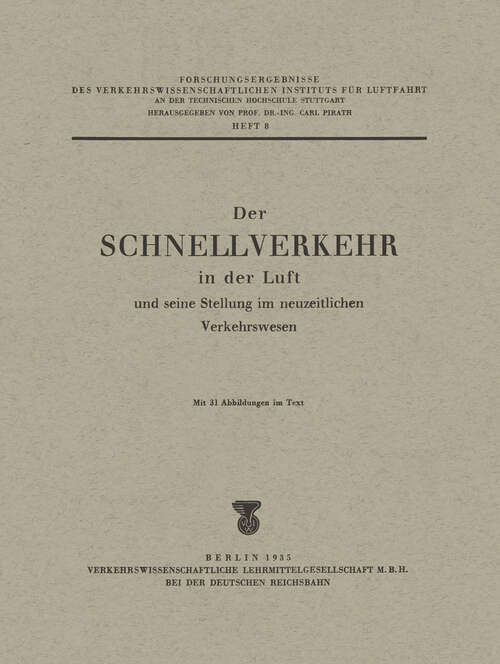 Book cover of Der Schnellverkehr in der Luft und seine Stellung im neuzeitlichen Verkehrswesen (1935) (Forschungsergebnisse des Verkehrswissenschaftlichen Instituts an der Technischen Hochschule Stuttgart #8)