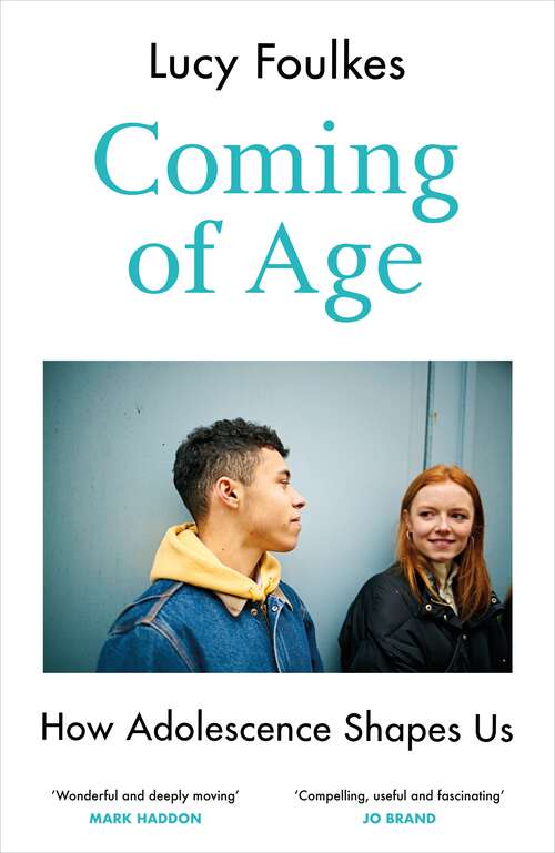 Book cover of Coming of Age: How Adolescence Shapes Us